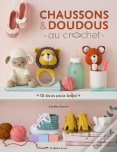 Chaussons & Doudous Au Crochet : 15 Duos À Crocheter Pour Bébé
