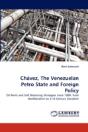 Chavez, The Venezuelan Petro State And Foreign Policy - Preview