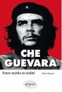 Che Guevara ; Entre Mythe Et Realité - Preview