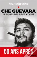 Che Guevara ; Le Temps Des Révélations