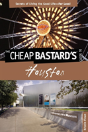 Cheap Bastard'S Guide To Houston - Preview