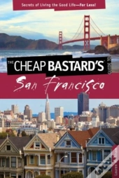 Cheap Bastard'S Guide To San Francisco