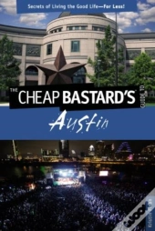 Cheap Bastard'S(R) Guide To Austin