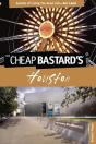 Cheap Bastard'S(R) Guide To Houston - Preview