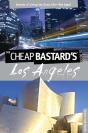 Cheap Bastard'S(R) Guide To Los Angeles - Preview