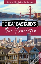 Cheap Bastard'S(R) Guide To San Francisco