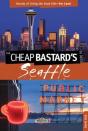 Cheap Bastard'S(R) Guide To Seattle - Preview