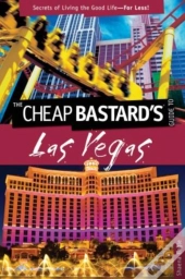 Cheap Bastard'S(Tm) Guide To Las Vegas