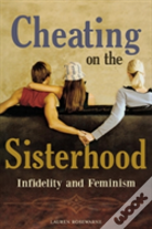 Cheating On The Sisterhood