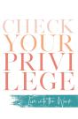 Check Your Privilege - Preview
