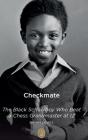 Checkmate: The Black Schoolboy Who Beat - Preview