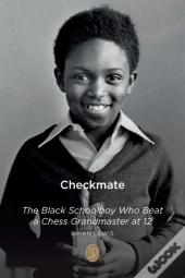 Checkmate: The Black Schoolboy Who Beat