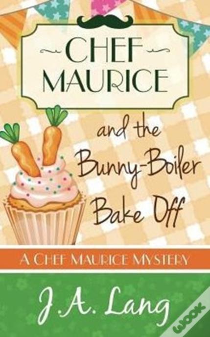 Chef Maurice And The Bunny-Boiler Bake Off