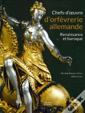Chefs-D'Oeuvre D'Orfèvrerie Allemande ; Renaissance Et Baroque