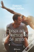 Chega Aqui que Vamos Falar de Amor