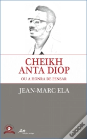 Cheikh Anta Diop ou a Honra de Pensar