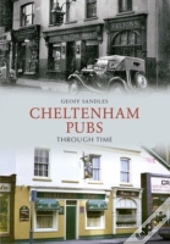 Cheltenham Pubs Through Time