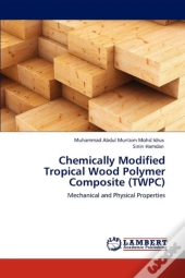 Chemically Modified Tropical Wood Polymer Composite (Twpc)