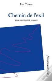 Chemin De L'Exil ; Vers Une Identité Ouverte
