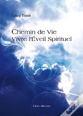 Chemin De Vie ; Vivre L'Éveil Spirituel