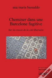 Capa do artigo Cheminer Dans Une Barcelone Fugitive : Sur Les Traces De La Cité Libertaire