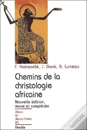 Chemins De La Christologie Africaine