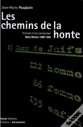 Chemins De La Honte : Histoire D'Une Persécution ; Deux-Sèvres 1940-1944