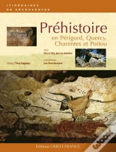 Chemins De La Préhistoire En Périgord, Quercy, Charentes