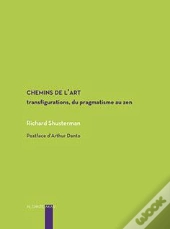 Chemins De L'Art ; Transfigurations Du Pragmatisme Au Zen