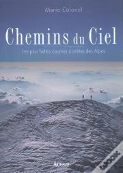 Chemins Du Ciel ; Les Plus Belles Courses D'Aretes Des Alpes