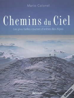 Capa do artigo Chemins Du Ciel ; Les Plus Belles Courses D'Aretes Des Alpes