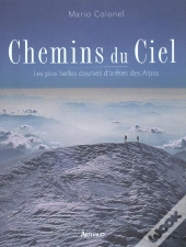 Chemins Du Ciel ; Les Plus Belles Courses D'Aretes Des Alpes