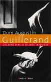 Chemins Vers Le Silence Intérieur Avec Dom Guillerand
