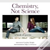Chemistry, Not Science