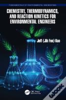 Chemistry, Thermodynamics, And Reaction Kinetics For Environmental Engineers