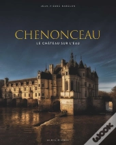Chenonceau ; Le Château Sur L'Eau