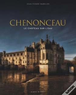 Capa do artigo Chenonceau ; Le Château Sur L'Eau