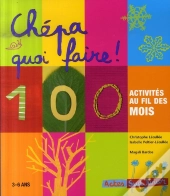 Chépa Quoi Faire ! 100 Activités Au Fil Des Mois (3-6ans)