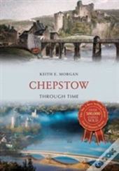 Chepstow Through Time