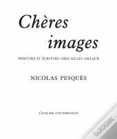 Chère Images : Peinture Et Écriture Chez Gilles Aillaud