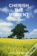 Cherish The Moment: God'S Gift