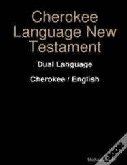 Cherokee Language New Testament - Dual Language - Cherokee / English