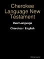 Cherokee Language New Testament - Dual Language - Cherokee / English - Preview