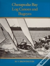 Chesapeake Bay Log Canoes And Bugeyes