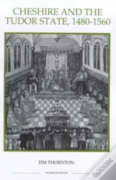 Cheshire And The Tudor State, 1480-1560