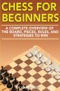 Chess For Beginners: A Complete Overview - Preview