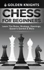 Chess For Beginners - Learn The Rules, Strategy, Openings, Queen'S Gambit & More (Chess Mastery For Beginners Book 1) - Preview