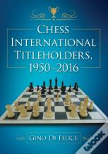 Chess International Titleholders, 1950-2016