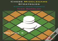 Chess Middlegame Strategies Volume 3