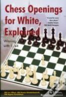Chess Openings For White, Explained